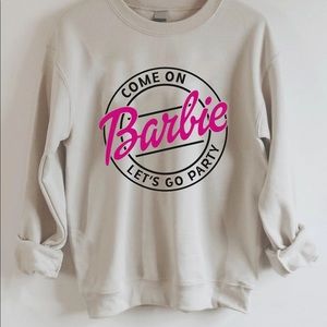 Come on Barbie let’s go party crew neck sweater
